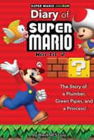 Super Mario Run: The Diary of a Super Mario Bro: The Story of a Plumber, Green Pipes and a Princess (World 2) 1542860938 Book Cover