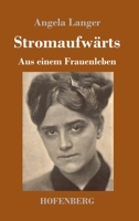 Stromaufwärts: Aus einem Frauenleben 3743736942 Book Cover
