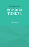 Vor dem Tunnel: Geschichten 3734739411 Book Cover