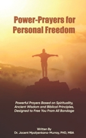 Power-Prayers for Personal Freedom: Powerful Prayers Based on Spirituality, Ancient Wisdom and Biblical Principles, Designed to Free You From All Bondage B08RRFXQXK Book Cover