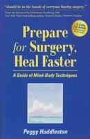 Prepare for Surgery, Heal Faster: A Guide of Mind-Body Techniques 0964575760 Book Cover