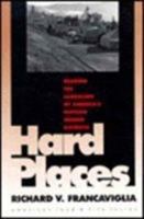 Hard Places: Reading the Landscape of America's Historic Mining Districts (American Land and Life Series) 0877456097 Book Cover