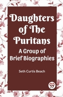 Daughters Of The Puritans A Group Of Brief Biographies 9360461555 Book Cover