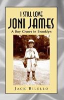 I Still Love Joni James: A Boy Grows In Brooklyn 1413444822 Book Cover
