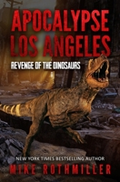 Apocalypse. Los Angeles: Revenge of the Dinasours B09PW4VX7S Book Cover