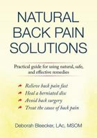 Natural Back Pain Solutions: Relieve Back Pain Fast, Heal a Herniated Disc, and Avoid Back Surgery 194014616X Book Cover