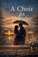A Choir for Thursday B0GGJ13RZ3 Book Cover