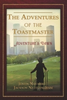 The Adventures of the Toastmsater: Adventure's Dawn (Book 1) B0CH4KYWDX Book Cover