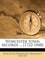 Worcester town records ... [1722-1848] Volume 1 1175892912 Book Cover