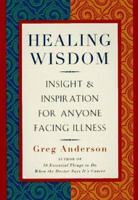 Healing Wisdom: Wit, Insight and Inspiration for Anyone Facing Illness 0525937749 Book Cover