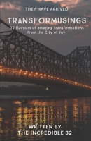 Transformusings by the Incredible 32: 32 flavours of amazing transformations from the City of Joy B085KFTTPY Book Cover