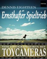 Ernsthafter Spieltrieb : Vom Fotografieren Mit Toycameras 1519725752 Book Cover