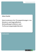 Interventionen bei Zwangsst�rungen von Kindern und Jugendlichen. Behandlungsverfahren und Verbesserungsm�glichkeiten 3346427374 Book Cover