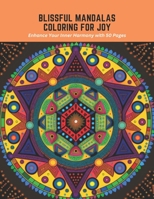 Blissful Mandalas Coloring for Joy: Enhance Your Inner Harmony with 50 Pages B0C5PNKQBG Book Cover