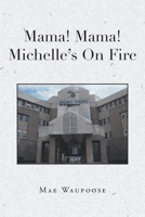 Mama! Mama! Michelle's On Fire 1646545869 Book Cover