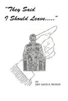 They Said I Should Leave 1477136665 Book Cover