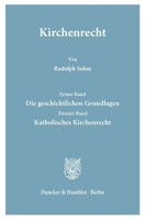 Kirchenrecht. (Aus Binding, Systematisches Handbuch Der Deutschen Rechtswissenschaft): Teil I: Die Geschichtlichen Grundlagen. (Unverand. Nachdruck ... Der 1923 Ersch. 1. Aufl.) 3428022939 Book Cover