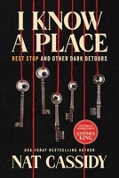I Know A Place: Rest Stop and Other Dark Detours B0G154CNHZ Book Cover