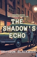 The Shadow's Echo: a Psychological and Domestic Thriller B0F88JJZG8 Book Cover