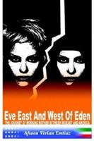 Eve East & West of Eden: The Journey of Working Mother Between Mideast and America 1410728129 Book Cover
