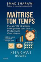 Maîtrise Ton Temps: Plus de 100 Stratégies Intelligentes pour une Productivité Quotidienne B0FY3P8MTN Book Cover