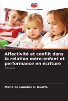 Affectivité et conflit dans la relation mère-enfant et performance en écriture 6206422984 Book Cover