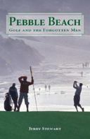 Pebble Beach: Golf And the Forgotten Men 1587262614 Book Cover