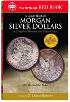 A Guide Book Of Us Morgan Silver Dollars: A Complete History and Price Guide (Official Red Book) (Official Red Book)