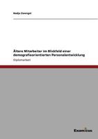 Ältere Mitarbeiter im Blickfeld einer demografieorientierten Personalentwicklung 3869432128 Book Cover