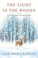 The Light in the Woods: An Unforgettable Christmas Tale 1682614018 Book Cover
