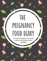 The Pregnancy Food Diary 1654922269 Book Cover
