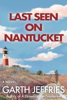 Last Seen on Nantucket: An Atmospheric Thriller of Disappearance and Dark Secrets (The Nantucket Files) B0H1VV84DC Book Cover