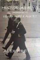 Historia de Yo (Memorias II): �qui�n Mat� a Alex P? 1532951795 Book Cover