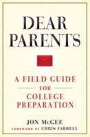 Dear Parents: A Field Guide for College Preparation 1421426838 Book Cover