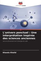 L'univers ponctuel: Une interprétation inspirée des sciences anciennes (French Edition) 6207741609 Book Cover
