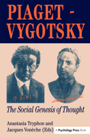 Piaget - Vygotsky: The Social Genesis Of Thought 0863774148 Book Cover