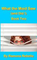 What the Maid Saw (and Did!) Book Two 1546688064 Book Cover