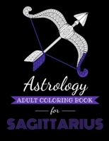 Astrology Adult Coloring Book for Sagittarius: Dedicated coloring book for Sagittairus Zodiac Sign. Over 30 coloring pages to color. B08KTSFWQY Book Cover