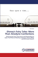 Disney's Fairy Tales: More Than Anodyne Confections: Defining the Fairy Tale Genre and Responding to Zipes' Post-Marxist Reading of Disney's Snow White and the Seven Dwarfs 365952235X Book Cover