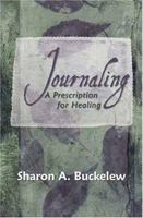 Journaling....A Prescription for Healing 0976918668 Book Cover