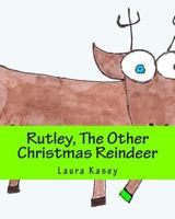 Rutley, the Other Christmas Reindeer 1456344722 Book Cover