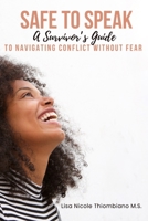 Safe to Speak: A Survivor's Guide to Navigating Conflict Without Fear 1968085017 Book Cover