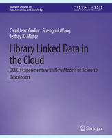 Library Linked Data in the Cloud: OCLC's Experiments with New Models of Resource Description 3031794648 Book Cover