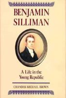 Benjamin Silliman: A Life in the Young Republic 0691085331 Book Cover