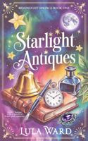 Starlight Antiques: a cozy fantasy with a touch of magic and romance (Moonlight Springs) 1966284098 Book Cover
