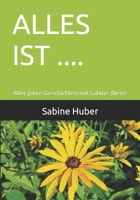 ALLES IST ....: 80er-Jahre Geschichten mit Sabine_Biene (ALLES WIRD ....) (German Edition) 320010774X Book Cover