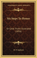 Six Steps to Honor - Scholar's Choice Edition 1165684128 Book Cover