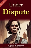 Under Dispute: Agnes Repplier's Thoughtful Essays B0GDTM5DLL Book Cover