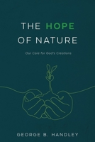 The Hope of Nature : Our Care for God's Creation 1629727261 Book Cover