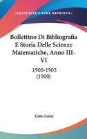 Bollettino Di Bibliografia E Storia Delle Scienze Matematiche, Anno III-VI: 1900-1903 (1900) 1168148464 Book Cover